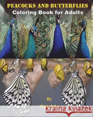 Peacocks and Butterflies: Coloring Book for Adults Wale Adio 9781722286231 Createspace Independent Publishing Platform - książka