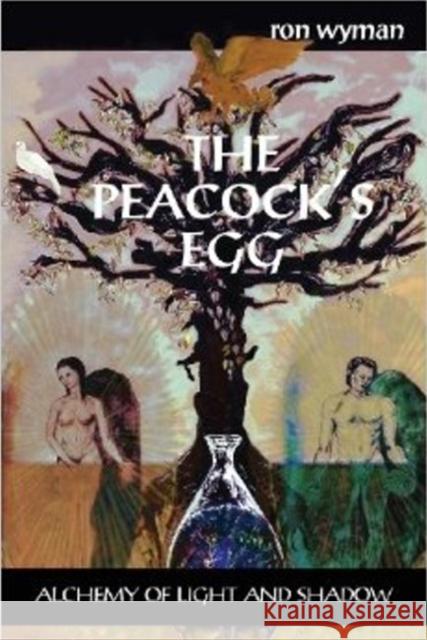 Peacocks Egg: Alchemy of Light & Shadow Ron Wyman 9781906958343 Mandrake of Oxford - książka