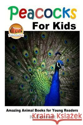 Peacocks for Kids K. Bennett John Davidson Mendon Cottage Books 9781505770681 Createspace - książka