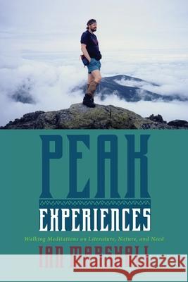 Peak Experiences: Walking Meditations on Literature, Nature, and Need Ian Marshall 9780813955186 University of Virginia Press - książka