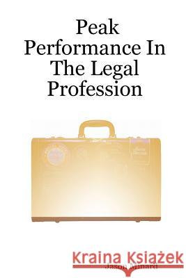 Peak Performance In The Legal Profession Jason Minard 9781411629950 Lulu.com - książka
