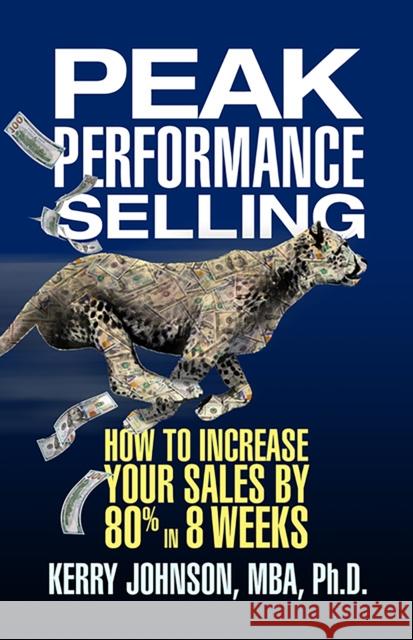 Peak Performance Selling: How to Increase Your Sales by 80% in 8 Weeks Dr Kerry L. Johnson 9781722501785 G&D Media - książka