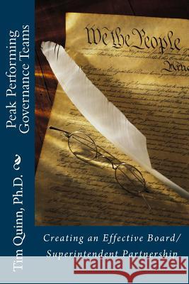 Peak Performing Governance Teams: Creating an Effective Board/Superintendent Partnership Tim Quin Michelle E. Keith 9781456331764 Createspace - książka