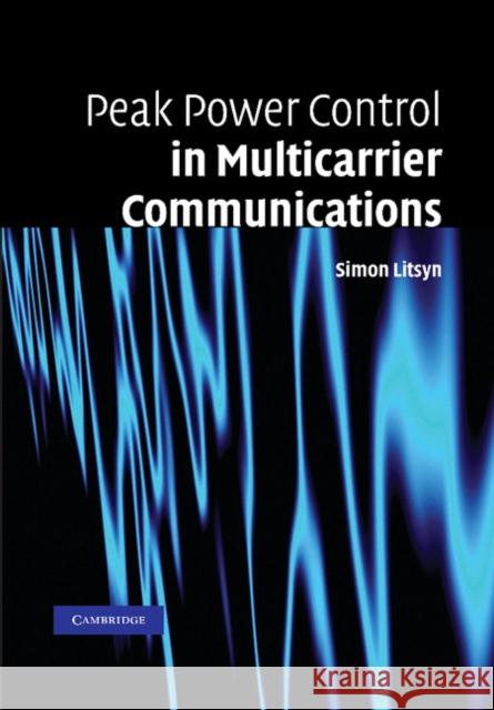 Peak Power Control in Multicarrier Communications Simon Litsyn 9781107407176 Cambridge University Press - książka