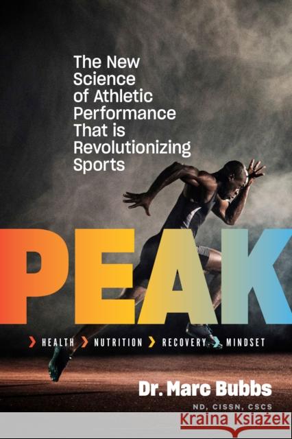 Peak: The New Science of Athletic Performance That Is Revolutionizing Sports Marc Bubbs 9781645023050 Chelsea Green Publishing Company - książka