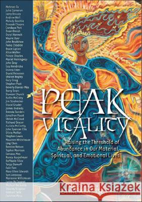 Peak Vitality: Raising the Threshold of Abundance in Our Material, Spiritual and Emotional Lives Jeanne M. House 9781600700132 Elite Books - książka
