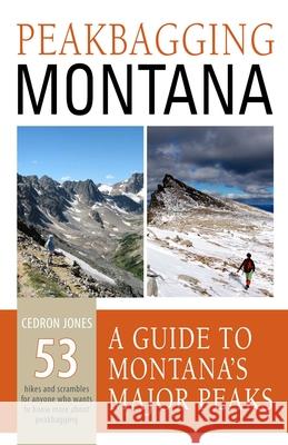 Peakbagging Montana: A Guide to Montana's Major Peaks Cedron Jones 9781606390412 Riverbend Publishing - książka