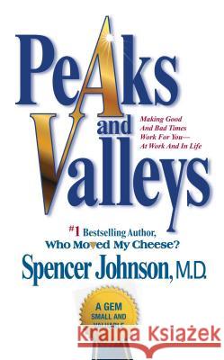 Peaks and Valleys: Making Good and Bad Times Work for You--At Work and in Life Spencer Johnson 9781501108082 Atria Books - książka