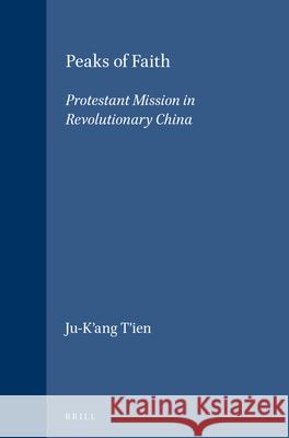 Peaks of Faith: Protestant Mission in Revolutionary China T'Ien Ju-K'Ang 9789004097230 Brill Academic Publishers - książka