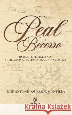 Peal de Becerro durante el siglo XIX: Sociedad, Instrucción Pública y onomástica McHarrell, Angélica 9788412602050 Ediciones Rubeo - książka