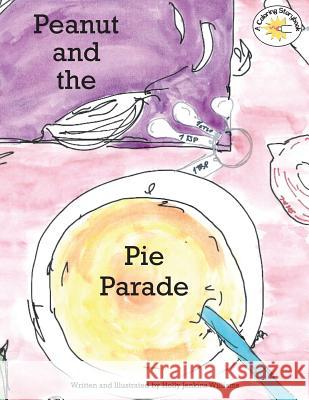 Peanut and the Pie Parade Holly Jenkins Williams 9781500784867 Createspace - książka