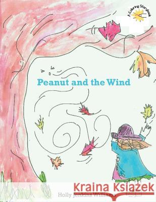 Peanut and the Wind Holly Jenkins Williams 9781499641707 Createspace - książka