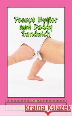 Peanut Butter and Daddy Sandwich Cinder Roherty 9781499302202 Createspace - książka