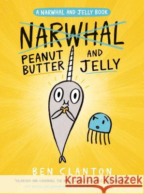 Peanut Butter and Jelly (a Narwhal and Jelly Book #3) Ben Clanton 9780735262454 Tundra Books (NY) - książka