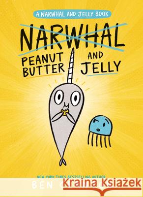 Peanut Butter and Jelly (a Narwhal and Jelly Book #3) Ben Clanton 9780735262461 Tundra Books (NY) - książka