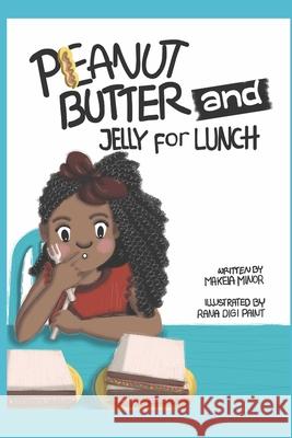 Peanut Butter and Jelly for Lunch! Rana Digi Paint Makeia Minor 9781095706954 Independently Published - książka