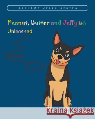 Peanut, Butter, and Jelly kids: Unleashed Lena Dodley 9781098014148 Christian Faith - książka