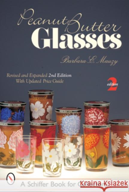 Peanut Butter Glasses: Revised & Expanded 2nd Edition Mauzy, Barbara E. 9780764314773 Schiffer Publishing - książka