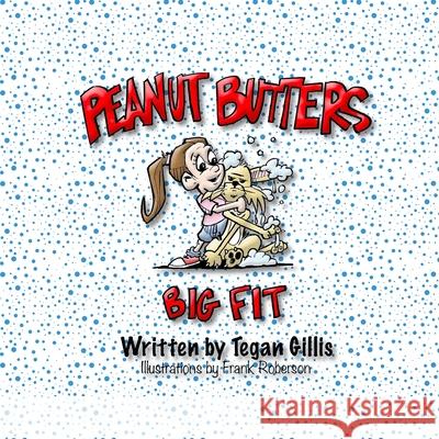 Peanut Butters Big Fit Tegan Gillis Frank Roberson 9780997510898 Evershine Press, Inc - książka