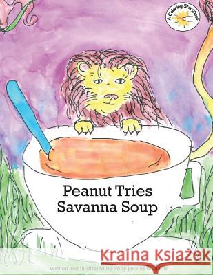 Peanut Tries Savanna Soup Holly Jenkins Williams 9781500652296 Createspace - książka
