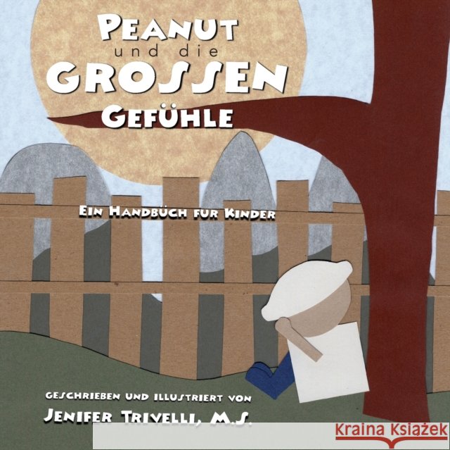 Peanut und die Grossen Gefühle: Ein Handbuch für Kinder Trivelli, Jenifer 9798985124927 Wisemind Educational Services LLC - książka
