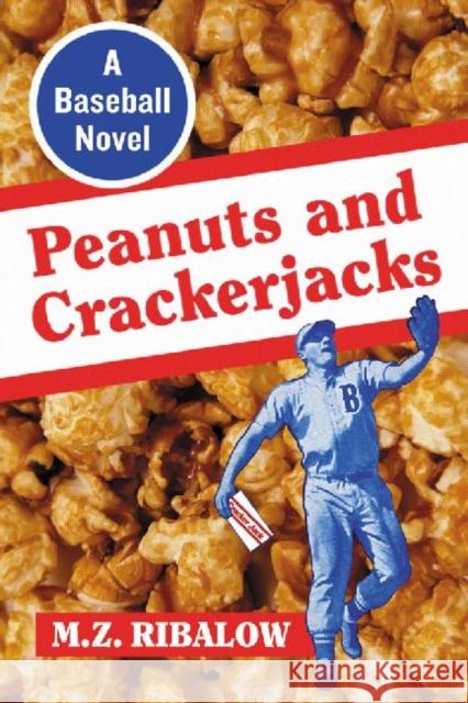 Peanuts and Crackerjacks: A Baseball Novel Ribalow, M. Z. 9780786465989 McFarland & Company - książka