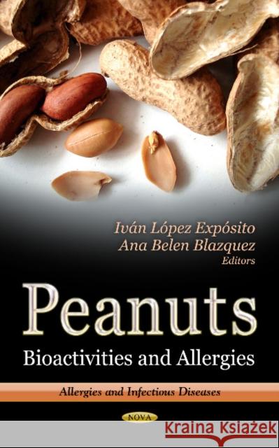 Peanuts: Bioactivities & Allergies Iván López Expósito, Ana Belen Blazquez 9781624173875 Nova Science Publishers Inc - książka