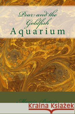 Pear and the Goldfish: Aquarium Marcia Batiste 9781495260865 Createspace - książka