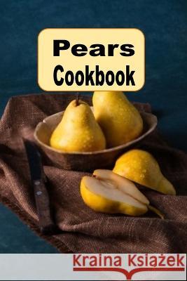 Pear Recipes Laura Sommers 9798362656850 Independently Published - książka