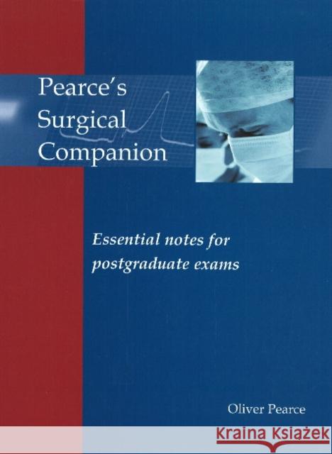 Pearce's Surgical Companion: Essential Notes for Postgraduate Exams Pearce, Oliver 9781903378489 TFM PUBLISHING LTD - książka