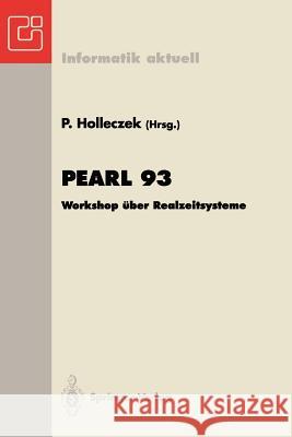 Pearl 93: Workshop Über Realzeitsysteme Fachtagung Der Gi-Fachgruppe 4.4.2 Echtzeitprogrammierung, Pearl Boppard, 2./3. Dezember Holleczek, Peter 9783540574736 Springer-Verlag - książka