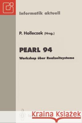 PEARL 94: Workshop über Realzeitsysteme. Fachtagung der GI-Fachgruppe 4.4.2 Echtzeitprogrammierung, PEARL, Boppard, 1./2. Dezember 1994 Peter Holleczek 9783540586777 Springer-Verlag Berlin and Heidelberg GmbH &  - książka
