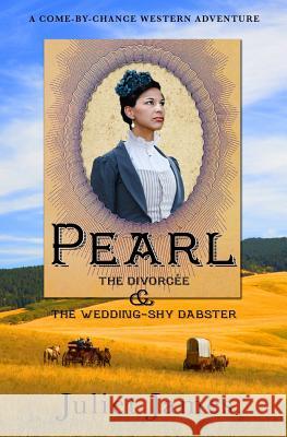 Pearl - The Divorcee and the Wedding-Shy Dabster: Montana Western Romance Juliet James 9781795861274 Independently Published - książka