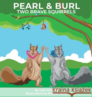 Pearl & Burl: Two Brave Squirrels Gail Johnson Sharon Jones 9781087861432 Gail Johnson - książka