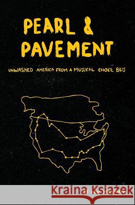 Pearl & Pavement: Unwashed America From A Musical chool Bus Millman, Eric 9780615613369 Salvatore Paradiso & Co. - książka