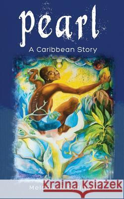 Pearl: A Caribbean Story Melanie R. Springer 9781500359461 Createspace Independent Publishing Platform - książka
