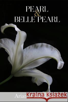 Pearl and Belle Pearl Arianne Richmonde 9781494904555 Createspace - książka