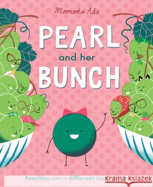 Pearl and Her Bunch: Celebrating every kind of family Momoko Abe 9781408362914 HODDER EDUCATION - książka