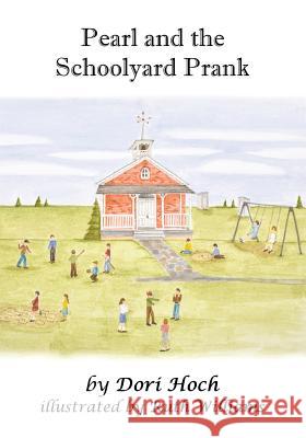 Pearl and the Schoolyard Prank Dori Hoch Ruth Williams 9781517389307 Createspace Independent Publishing Platform - książka