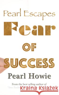 Pearl Escapes Fear of Success Pearl Howie 9781916303843 Pearl Escapes - książka