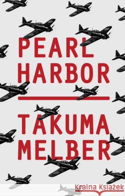 Pearl Harbor: Japan's Attack and America's Entry into World War II Takuma (Heidelberg University) Melber 9781509554911 John Wiley and Sons Ltd - książka