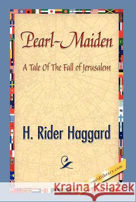 Pearl-Maiden H. Rider Haggard 9781421841663 1st World Library - książka