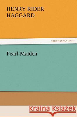 Pearl-Maiden Henry Rider Haggard   9783842428041 tredition GmbH - książka