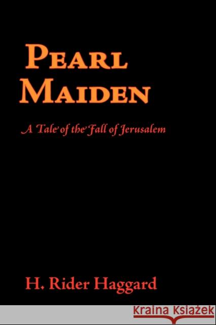 Pearl Maiden, Large-Print Edition H. Rider Haggard 9781600963117 Waking Lion Press - książka