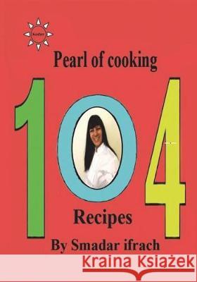 Pearl of cooking - 104 Recipes: English, Hebrew Ifrach, Smadar 9781723035166 Createspace Independent Publishing Platform - książka