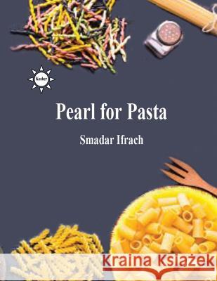 pearl of pasta: English Ifrach, Smadar 9781546666899 Createspace Independent Publishing Platform - książka