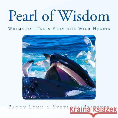 Pearl of Wisdom: Whimsical Tales From the Wild Hearts Paddy Lynn Svetlana Pritzker 9781540883445 Createspace Independent Publishing Platform - książka