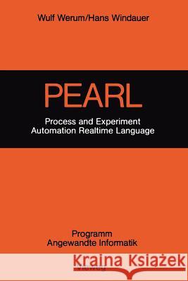 Pearl: Process and Experiment Automation Realtime Language Werum, Wulf 9783528035006 Vieweg+teubner Verlag - książka