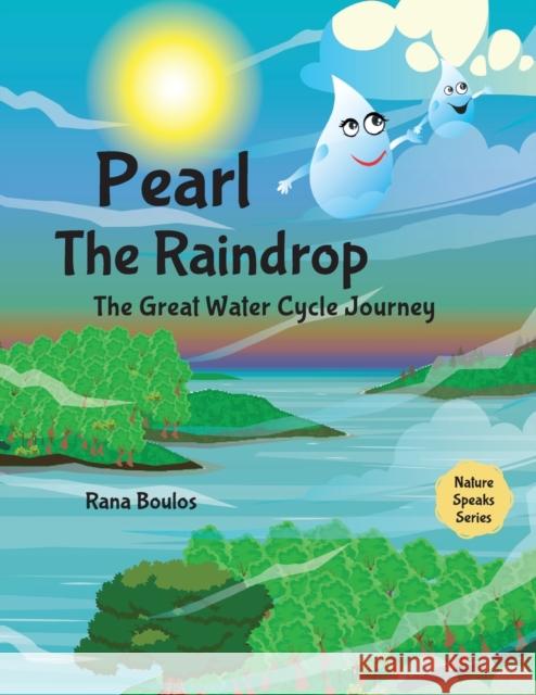 Pearl the Raindrop: The Great Water Cycle Journey Rana Boulos 9781800497153 Independent Publishing Network - książka