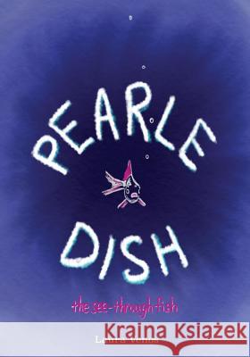 Pearle Dish: The See-Through Fish Laura Slifkin Venos 9781547195084 Createspace Independent Publishing Platform - książka